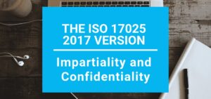 ISO 17025 2017 Impartiality and Confidentiality