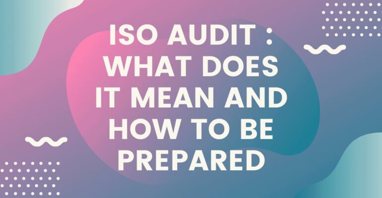 ISO audit What does it mean and how to be prepared