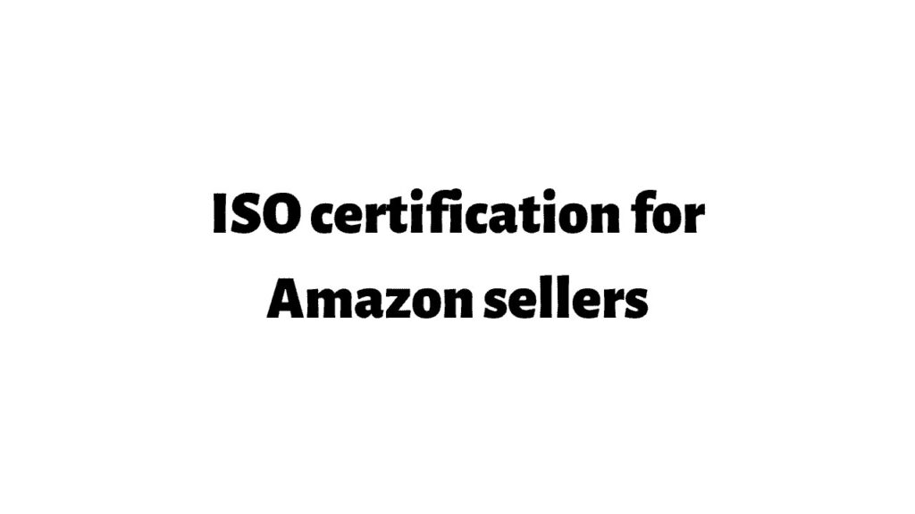 ISO certification for Amazon sellers