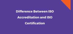 ISO Accreditation and ISO Certification