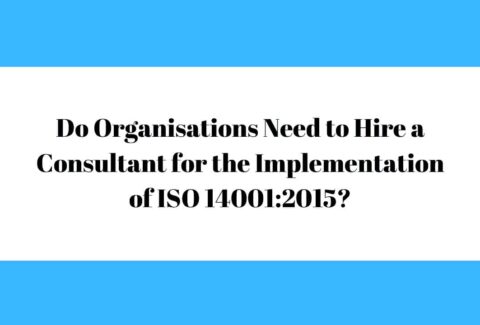 Do Organisations Need to Hire a Consultant for the Implementation of ISO 14001:2015