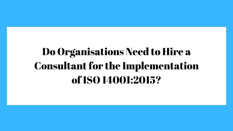ISO 14001:2015 : Do Organizations Need to Hire a Consultant ?