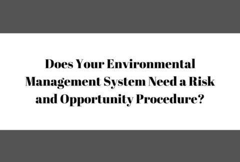 Does Your Environmental Management System Need a Risk and Opportunity Procedure