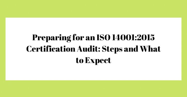 Preparing for an ISO 140012015 Certification Audit Steps and What to Expect