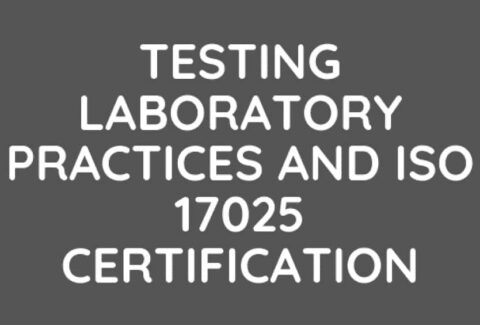 Testing Laboratory Practices and ISO 17025 accreditation