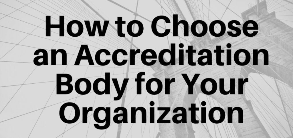 How to Choose an Accreditation Body for Your Organization