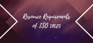 Resource Requirements of ISO 17025