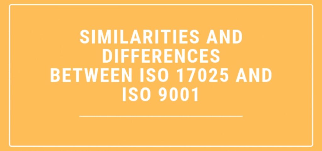 Similarities and Differences Between ISO 17025 and ISO 9001