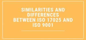 Similarities and Differences Between ISO 17025 and ISO 9001