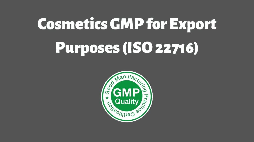 Cosmetics GMP ISO 22716 for Export Purposes