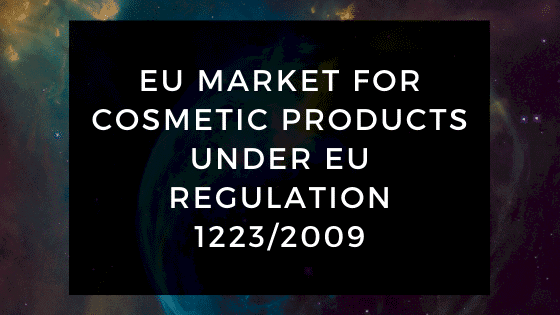 EU Market for Cosmetic Products Under EU Regulation 1223 2009