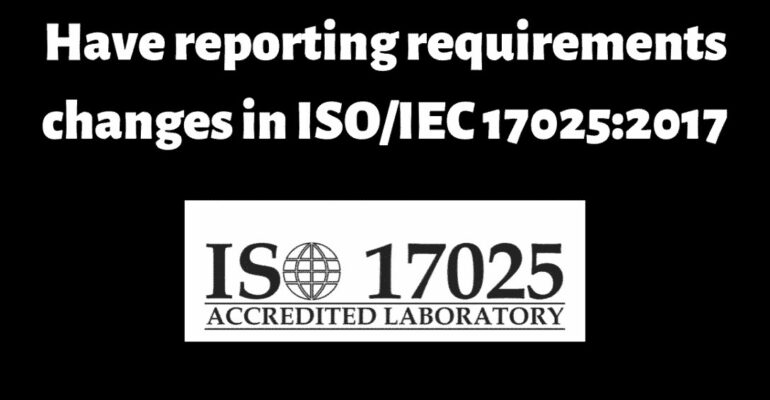 Changes in reporting requirements ISO/IEC 17025:2017 ?