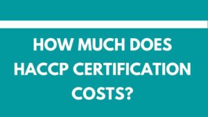 How much does HACCP certification costs? and why its important
