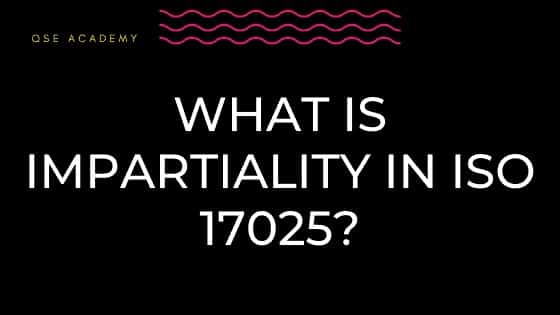 What is impartiality in ISO 17025?