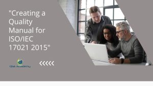 Creating a Quality Manual for ISO/IEC 17021 2015