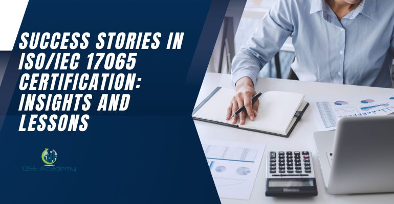Success Stories in ISO/IEC 17065 Certification: Insights and Lessons