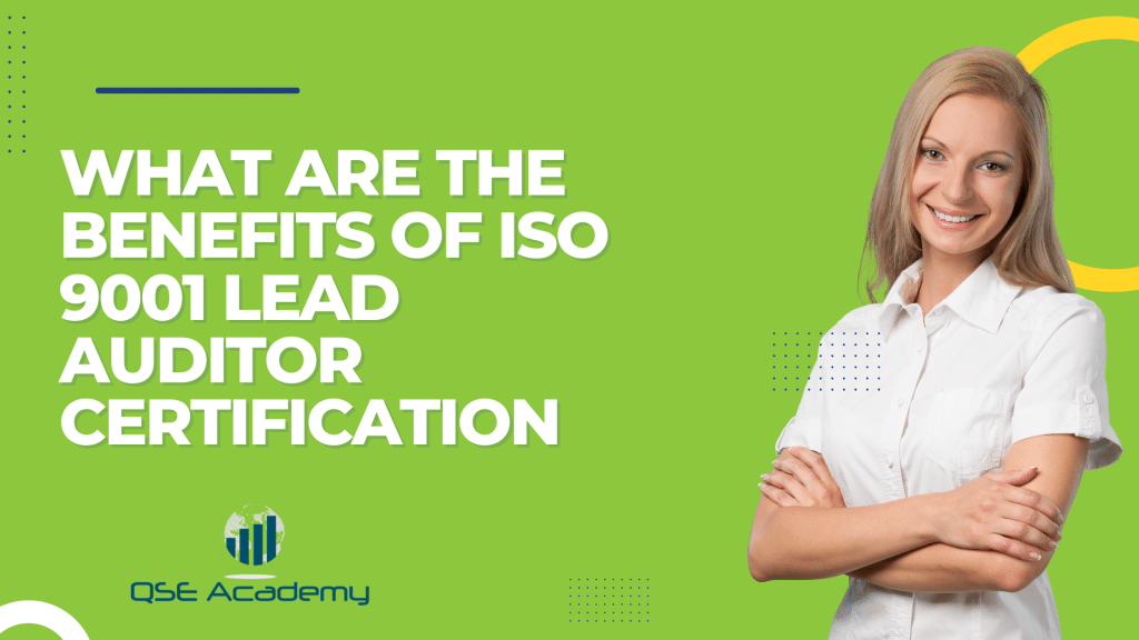 What are the benefits of ISO 9001 Lead Auditor certification?