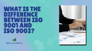 What is the difference between ISO 9001 and ISO 9002?