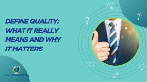 Define Quality: What It Really Means and Why It Matters