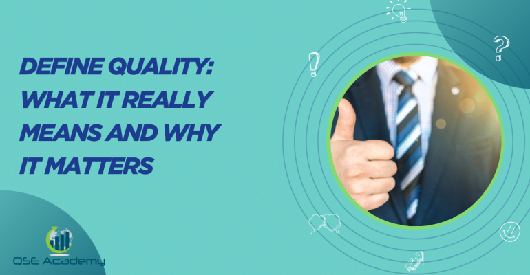 Define Quality: What It Really Means and Why It Matters
