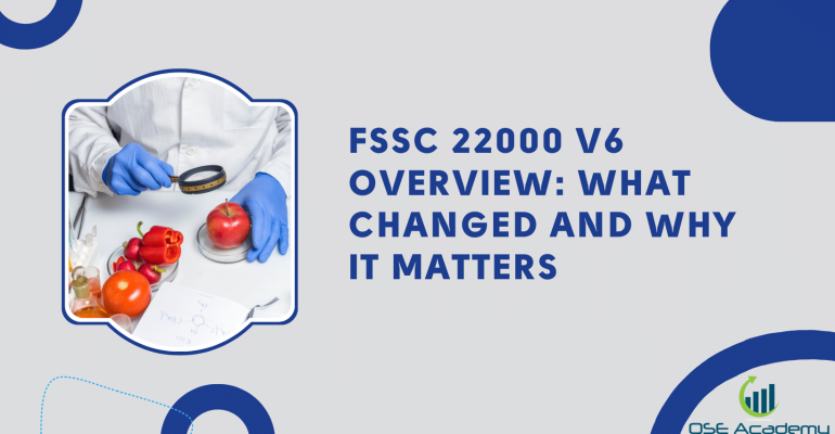 FSSC 22000 v6 Overview: What Changed and Why It Matters