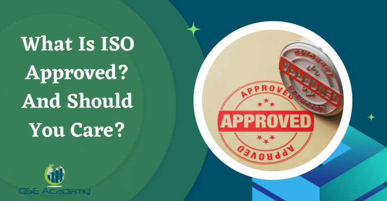 What Is ISO Approved? And Should You Care?