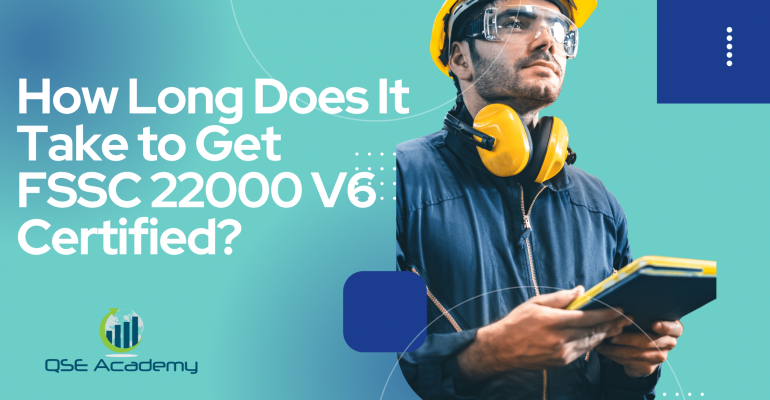 How Long Does It Take to Get FSSC 22000 V6 Certified