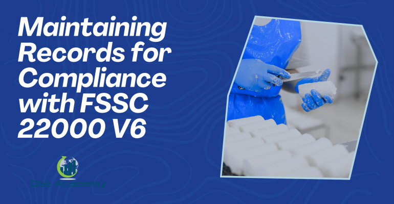Maintaining Records for Compliance with FSSC 22000 V6