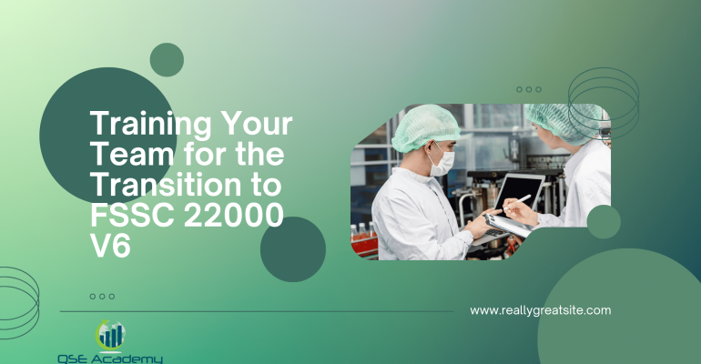 Training Your Team for the Transition to FSSC 22000 V6