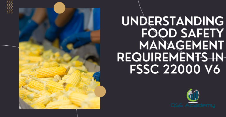 Understanding Food Safety Management Requirements in FSSC 22000 V6