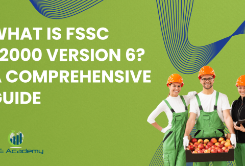 What is FSSC 22000 Version 6 A Comprehensive Guide