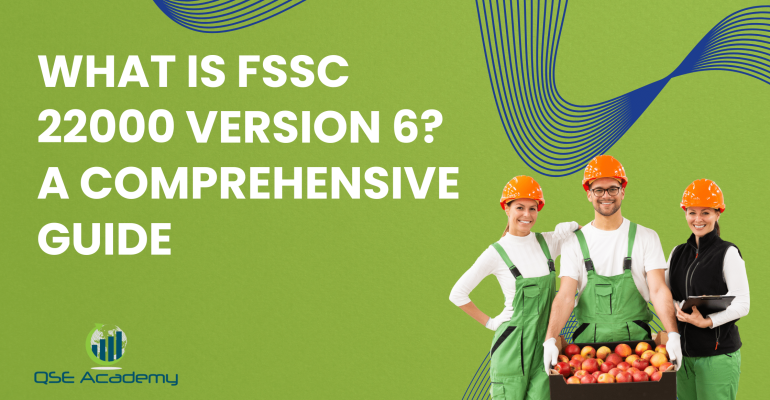 What is FSSC 22000 Version 6 A Comprehensive Guide