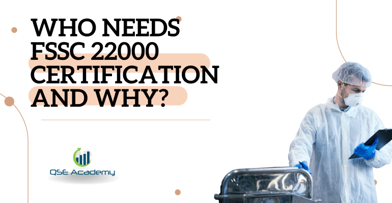Who Needs FSSC 22000 Certification and Why