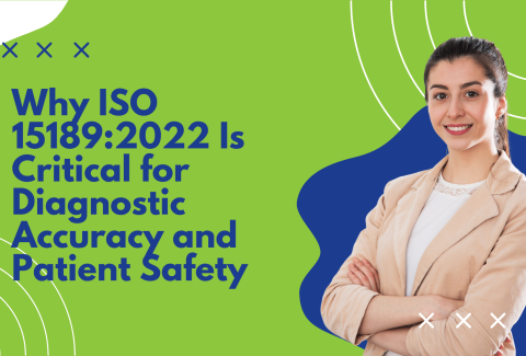 Why ISO 15189:2022 Is Critical for Diagnostic Accuracy and Patient Safety