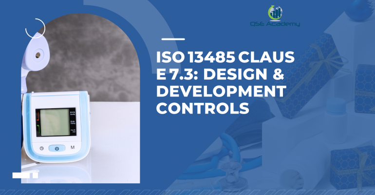 ISO 13485 Clause 7.3 Design & Development Controls