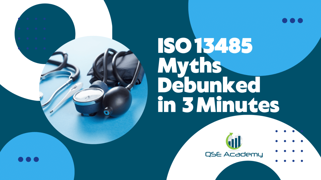 ISO 13485 Myths Debunked in 3 Minutes - Qse academy