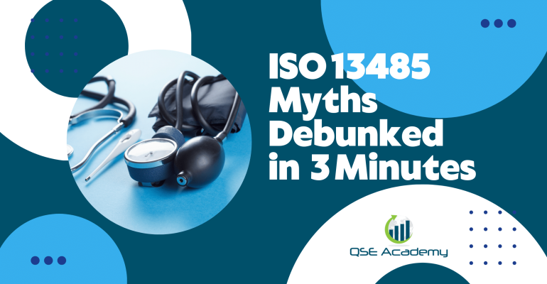 ISO 13485 Myths Debunked in 3 Minutes