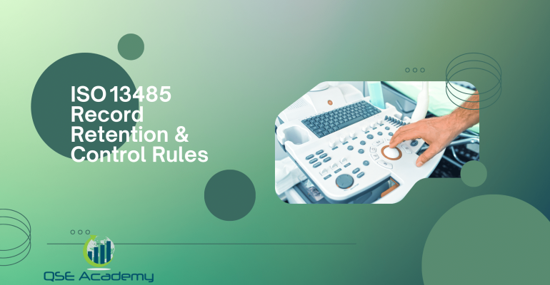 ISO 13485 Record Retention & Control Rules
