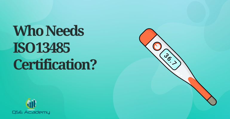 Who Needs ISO 13485 Certification