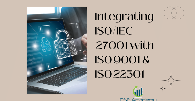 Integrating ISOIEC 27001 with ISO 9001 & ISO 22301
