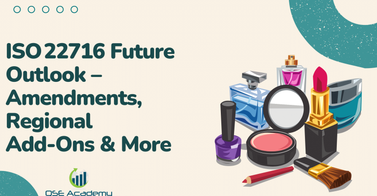 ISO 22716 Future Outlook – Amendments, Regional Add‑Ons & More