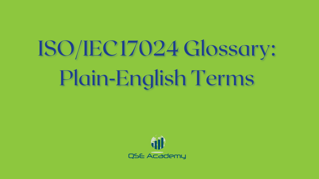 ISO/IEC 17024 Glossary: Plain‑English Terms - Qse academy