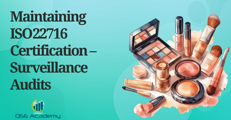 Maintaining ISO 22716 Certification – Surveillance Audits