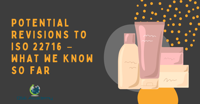 Potential Revisions to ISO 22716 – What We Know So Far
