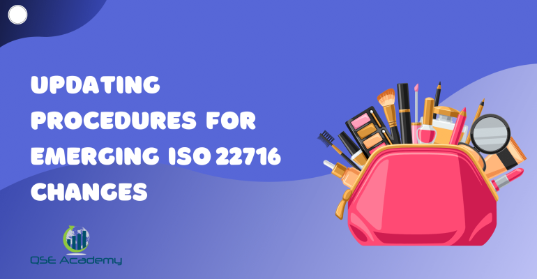 Updating Procedures for Emerging ISO 22716 Changes