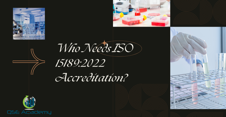 Who Needs ISO 151892022 Accreditation