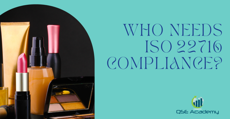 Who Needs ISO 22716 Compliance