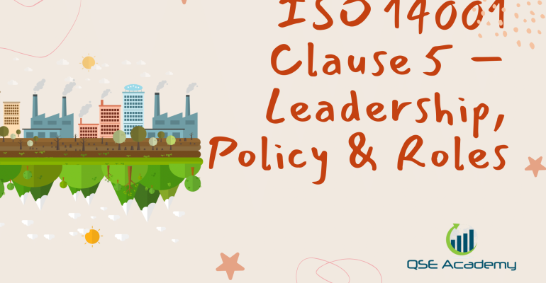 ISO 14001 Clause 5 – Leadership, Policy & Roles