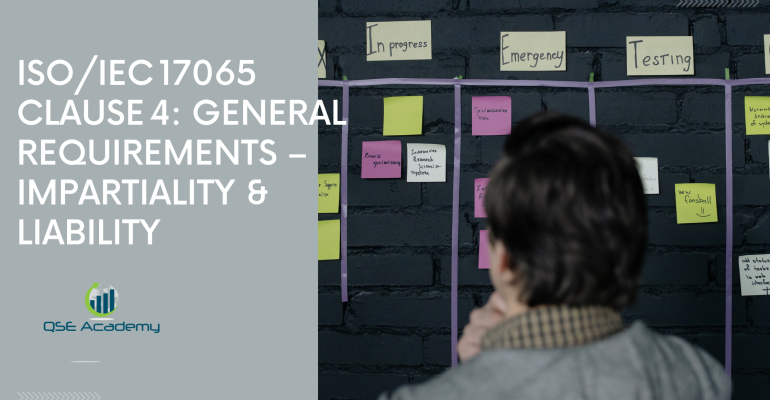 ISOIEC 17065 Clause 4 General Requirements – Impartiality & Liability