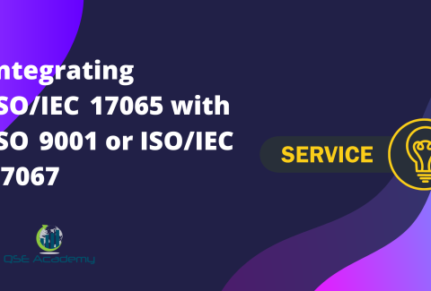 Integrating ISOIEC 17065 with ISO 9001 or ISOIEC 17067